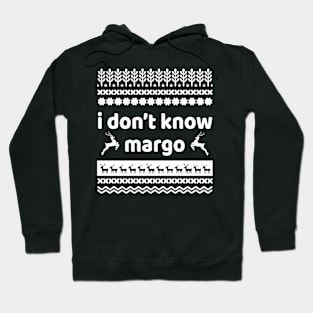 I DONT KNOW MARGO Hoodie